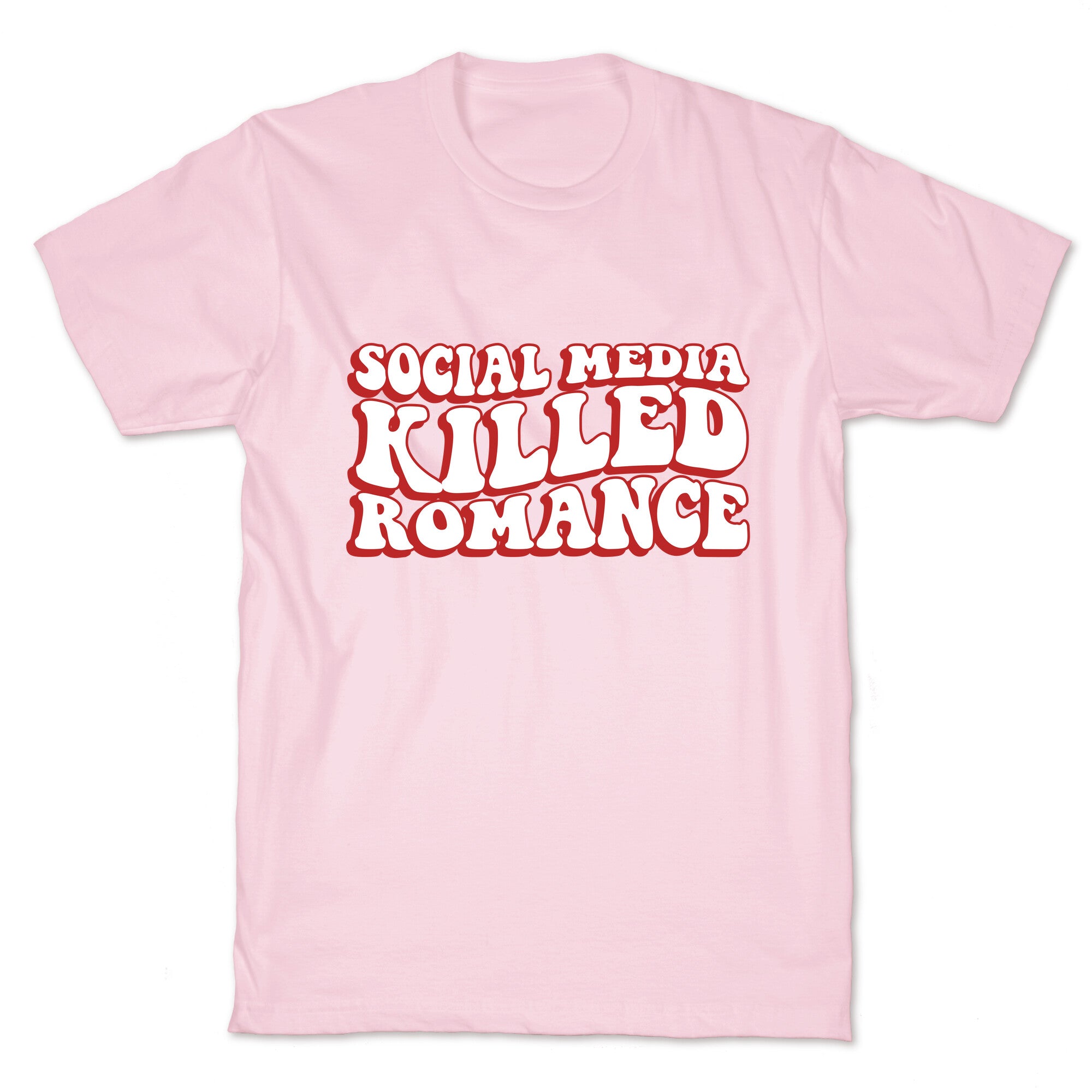 Social Media Killed Romance T-Shirt